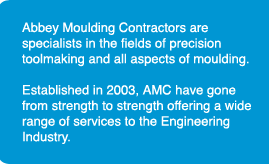AMC are specialist toolmakers and moulders in precision toolmaking and all aspects of moulding